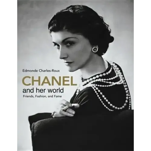 Chanel and Her World: Friends, Fashion, and Fame