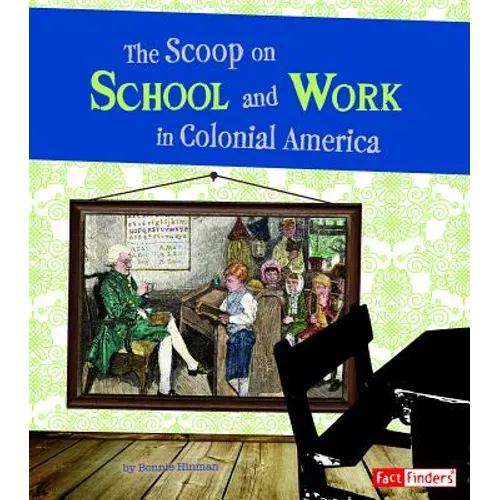 The Scoop on School and Work in Colonial America