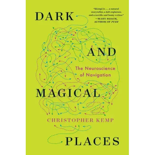 Dark and Magical Places: The Neuroscience of Navigation