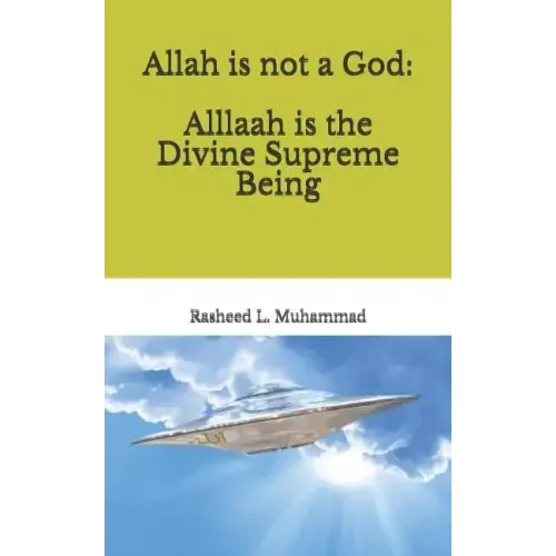 Allah is not a God: Alllaah Is The Supreme Being