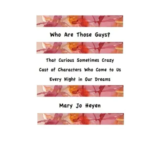 Who Are Those Guys?: That Curious Sometimes Crazy Cast of Characters who Come to Us Every Night In Our Dreams