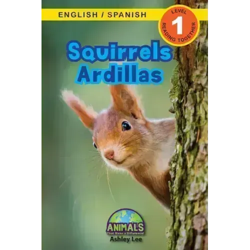 Squirrels / Ardillas: Bilingual (English / Spanish) (Inglés / Español) Animals That Make a Difference! (Engaging Readers, Level 1)