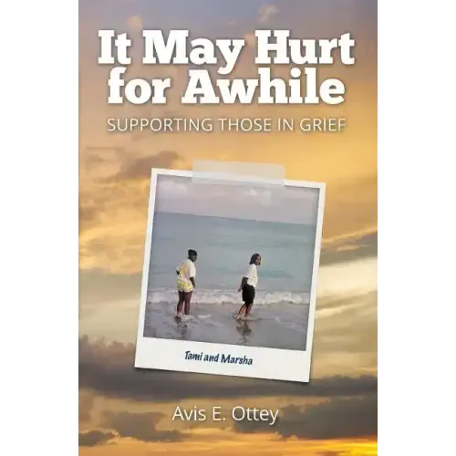 It May Hurt for Awhile: Supporting Those in Grief