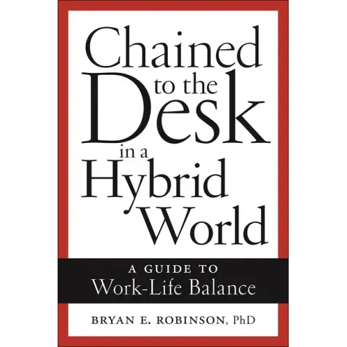 Chained to the Desk in a Hybrid World: A Guide to Work-Life Balance