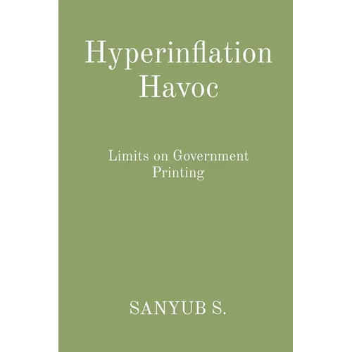 Hyperinflation Havoc: Limits on Government Printing