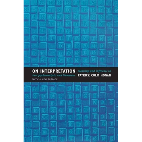 On Interpretation: Meaning and Inference in Law, Psychoanalysis, and Literature