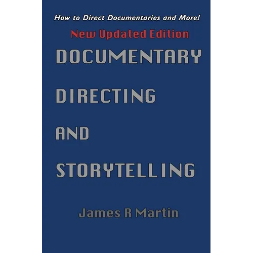 Documentary Directing and Storytelling: How to direct documentaries and more!