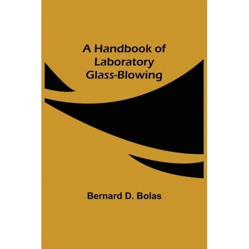 A Handbook of Laboratory Glass-Blowing