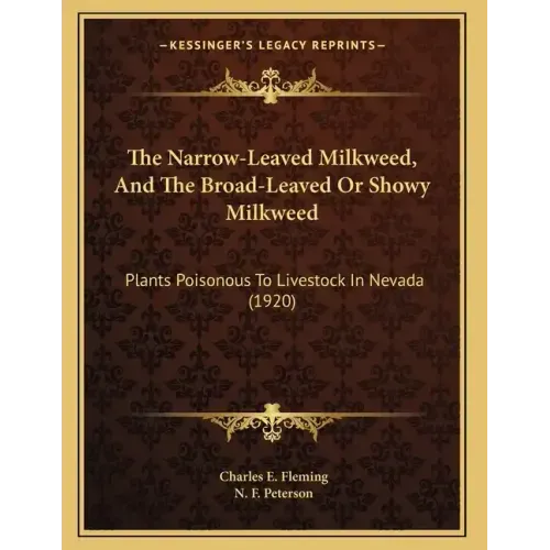 The Narrow-Leaved Milkweed, And The Broad-Leaved Or Showy Milkweed: Plants Poisonous To Livestock In Nevada (1920)
