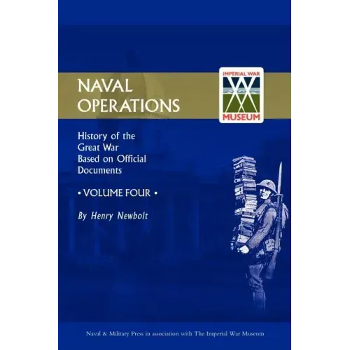 Official History of the War. Naval Operations - Volume IV