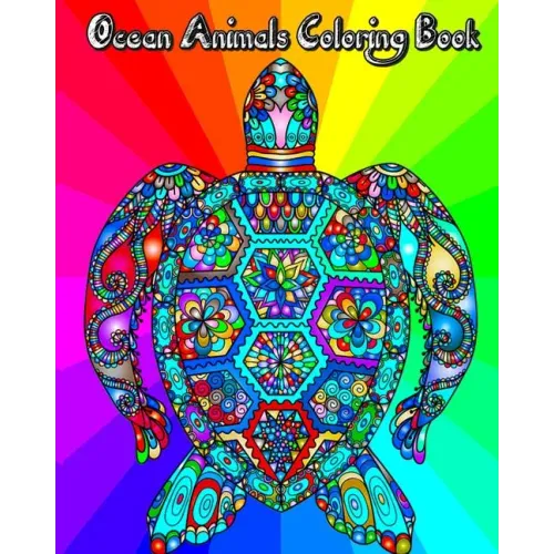 Ocean Animals Coloring Book: for Adults, Teenagers, Kids & Everyone