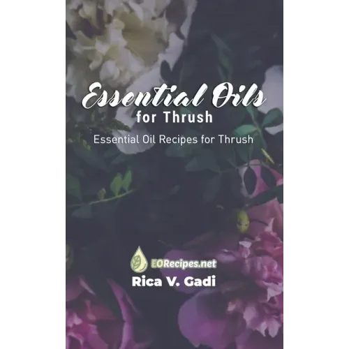 Essential Oils for Thrush: Essential Oil Recipes for Thrush