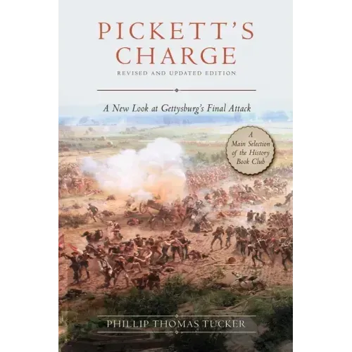Pickett's Charge: Revised and Updated: A New Look at Gettysburg's Final Attack