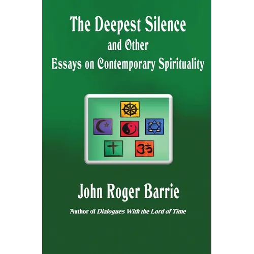 The Deepest Silence and Other Essays on Contemporary Spirituality