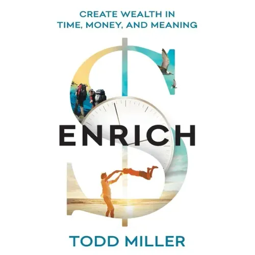 Enrich: Create Wealth in Time, Money, and Meaning