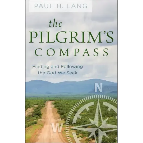 The Pilgrim's Compass: Finding and Following the God We Seek