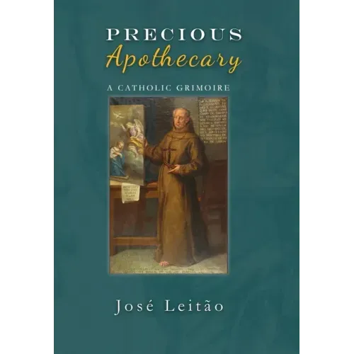 Precious Apothecary: A Catholic Grimoire
