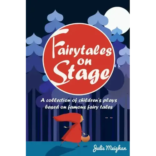 Fairytales on Stage: A Collection of Children's Plays based on Famous Fairy tales