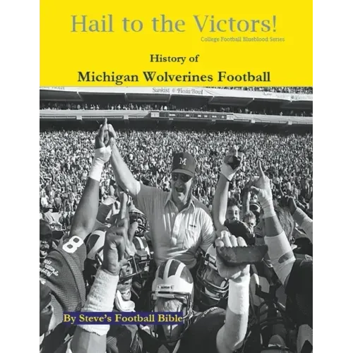 Hail to the Victors! History of Michigan Wolverines Football
