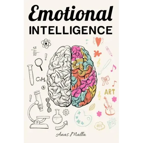 Emotional Intelligence: Top Strategies of Mastering Your Emotions: Learn How to Measure & Improve Your Emotional Intelligence