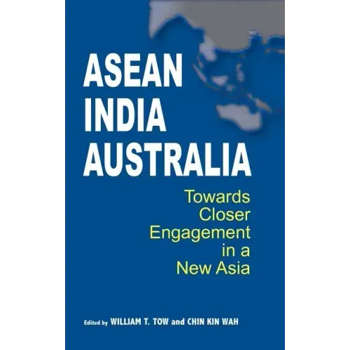 ASEAN-India-Australia: Towards Closer Engagement in a New Asia