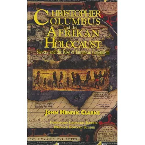 Christopher Columbus and the Afrikan Holocaust: Slavery and the Rise of European Capitalism