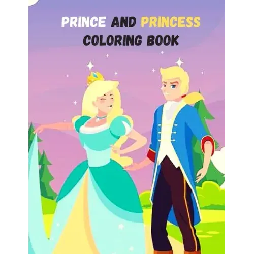 Prince And Princess Coloring Book: A Coloring Book for all ages!
