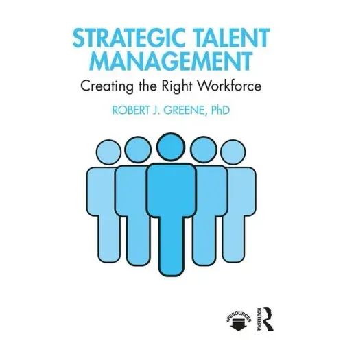 Strategic Talent Management: Creating the Right Workforce