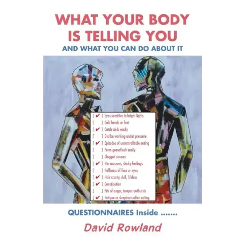 What Your Body Is Telling You: And What You Can Do About It