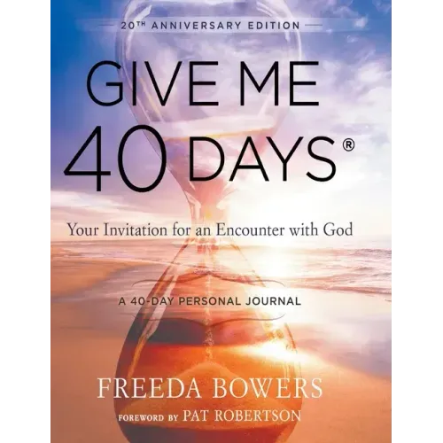 Give Me 40 Days: A Reader's 40 Day Personal Journey-20th Anniversary Edition: Your Invitation For An Encounter With God