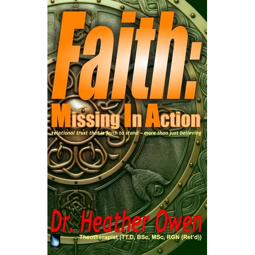 Faith: Missing in Action: relational trust that is faith to stand - more than just believing
