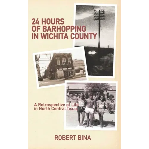 24 Hours of Barhopping in Wichita County: A Retrospective of Life in North Central Texas