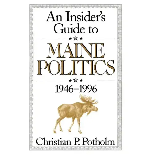 An Insider's Guide to Maine Politics