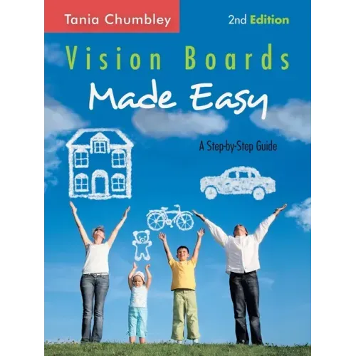 Vision Boards Made Easy: A Step-By-Step Guide
