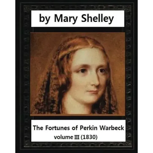 The Fortunes of Perkin Warbeck (1830), by Mary W.Shelley volume III