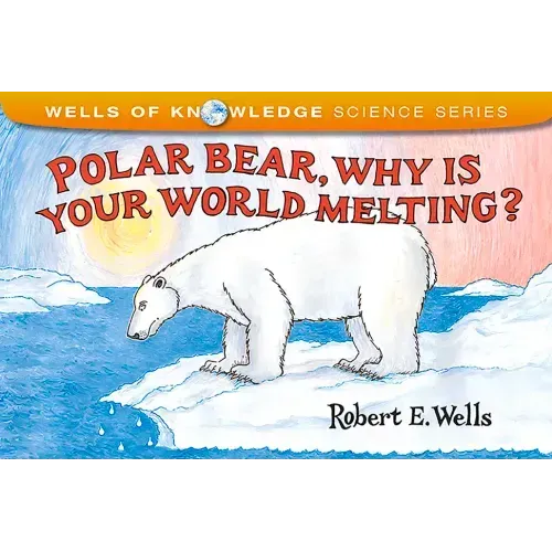 Polar Bear, Why Is Your World Melting?
