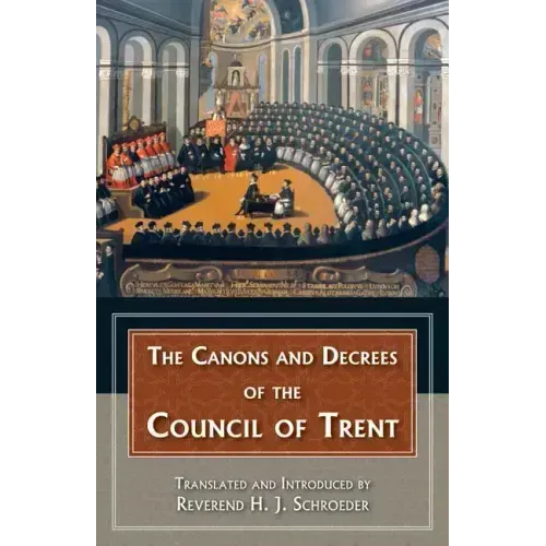 The Canons and Decrees of the Council of Trent