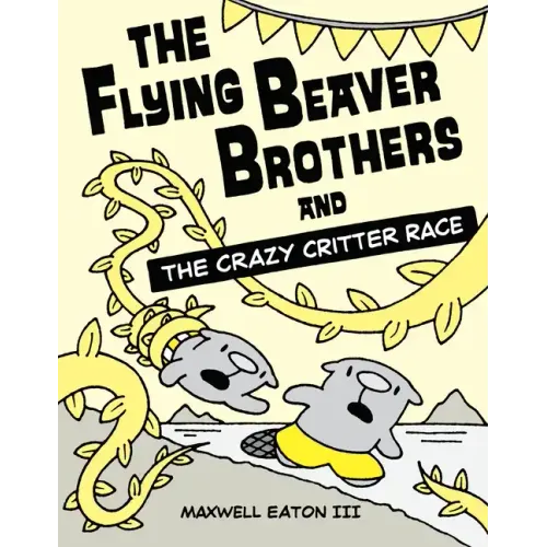 The Flying Beaver Brothers and the Crazy Critter Race: (A Graphic Novel)