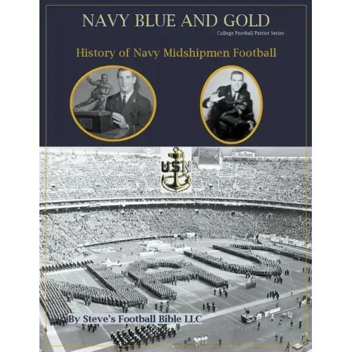 Navy Blue and Gold - History of Navy Midshipmen Football