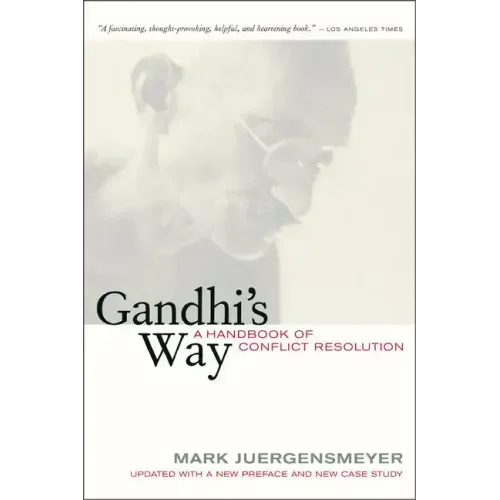 Gandhi's Way: A Handbook of Conflict Resolution