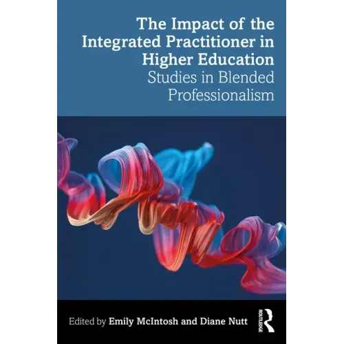The Impact of the Integrated Practitioner in Higher Education: Studies in Third Space Professionalism