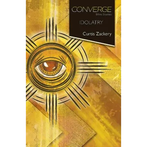 Converge Bible Studies: Idolatry
