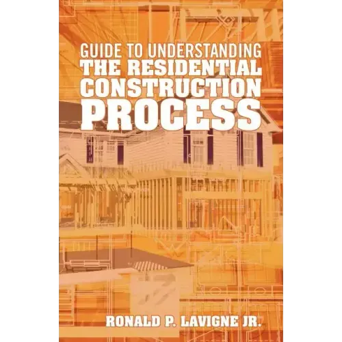 Guide to understanding the residential construction process
