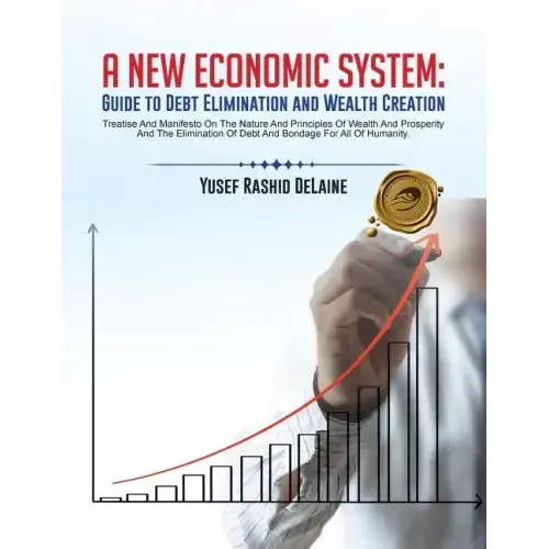 A New Economic System: Guide to Debt Elimination and Wealth Creation