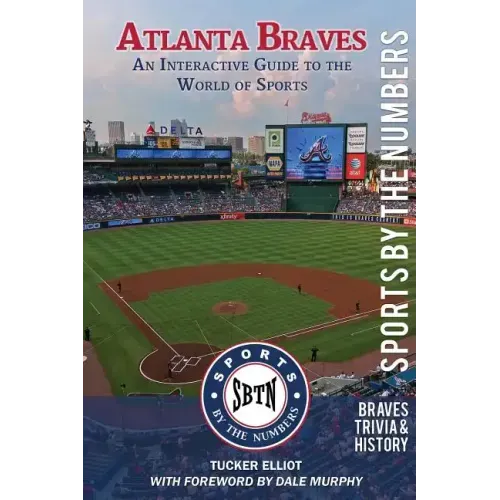 Atlanta Braves: An Interactive Guide to the World of Sports (Sports by the Numbers / History & Trivia)