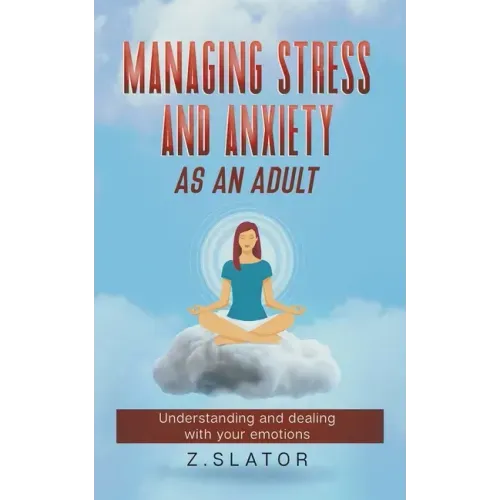 Managing Stress And Anxiety As An Adult