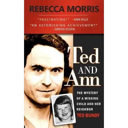 Ted and Ann - The Mystery of a Missing Child and Her Neighbor Ted Bundy