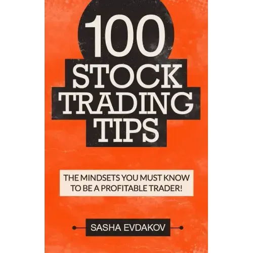 100 Stock Trading Tips: The Mindsets You Must Know to Be a Profitable Trader!