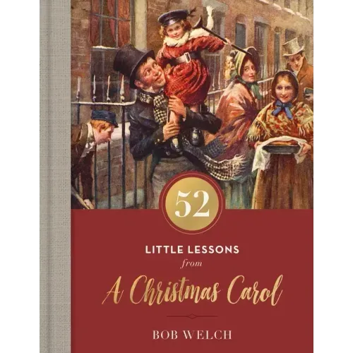 52 Little Lessons from a Christmas Carol: Inspirational Reflections for the Advent Season