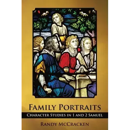 Family Portraits: Character Studies in 1 and 2 Samuel